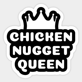 Chicken nugget queen Sticker